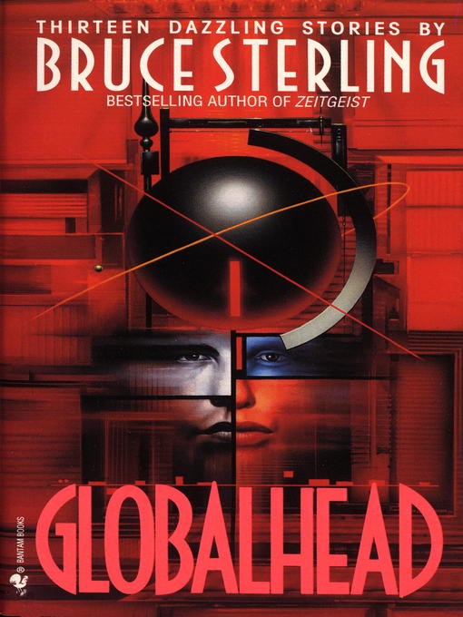 Title details for Globalhead by Bruce Sterling - Available